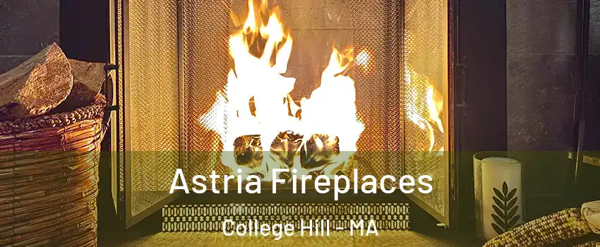 Astria Fireplaces College Hill - MA