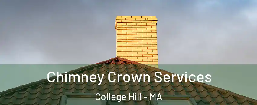 Chimney Crown Services College Hill - MA