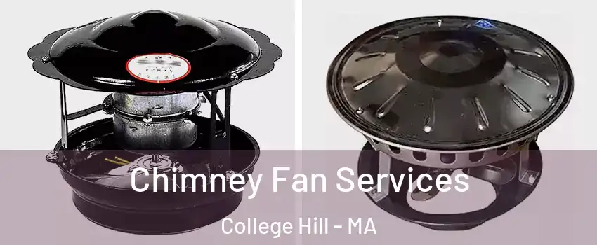 Chimney Fan Services College Hill - MA