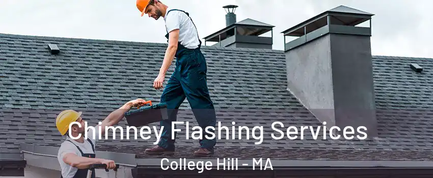 Chimney Flashing Services College Hill - MA