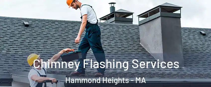 Chimney Flashing Services Hammond Heights - MA