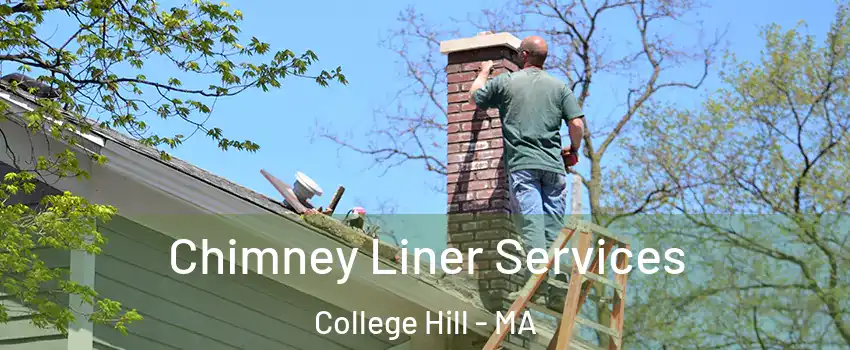 Chimney Liner Services College Hill - MA