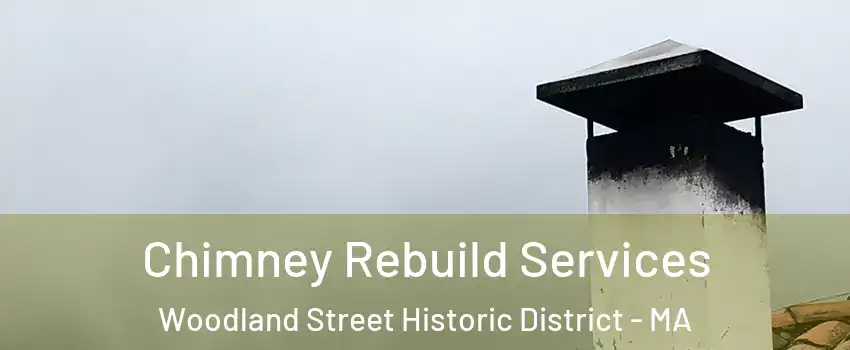 Chimney Rebuild Services Woodland Street Historic District - MA