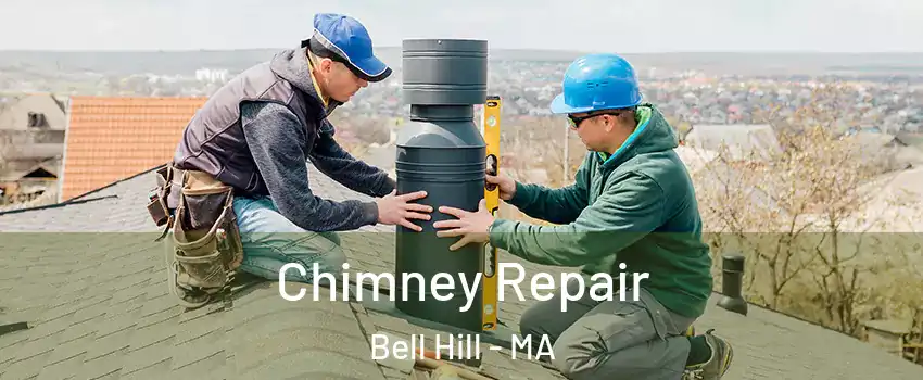 Chimney Repair Bell Hill - MA