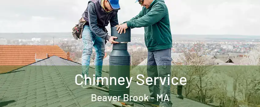 Chimney Service Beaver Brook - MA