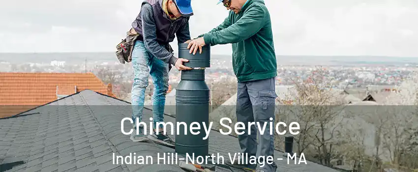 Chimney Service Indian Hill-North Village - MA