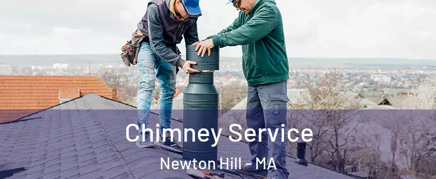 Chimney Service Newton Hill - MA