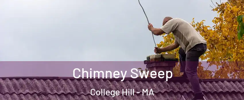 Chimney Sweep College Hill - MA