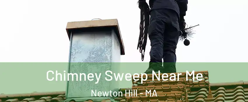 Chimney Sweep Near Me Newton Hill - MA