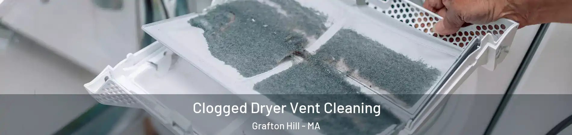 Clogged Dryer Vent Cleaning Grafton Hill - MA
