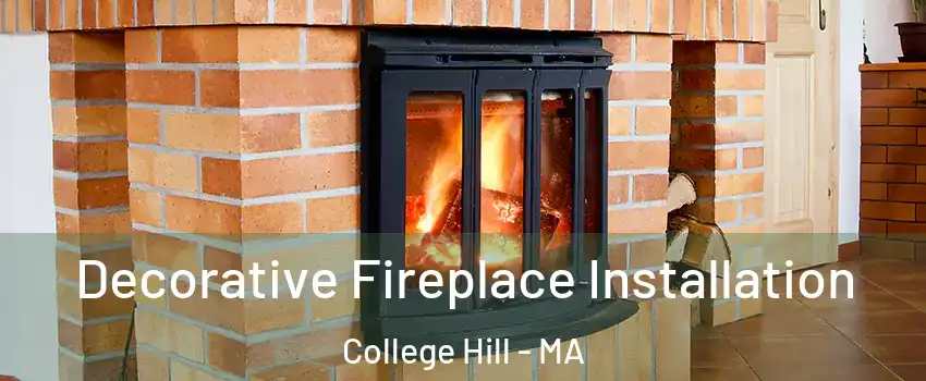 Decorative Fireplace Installation College Hill - MA