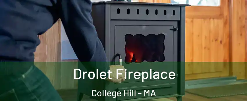 Drolet Fireplace College Hill - MA