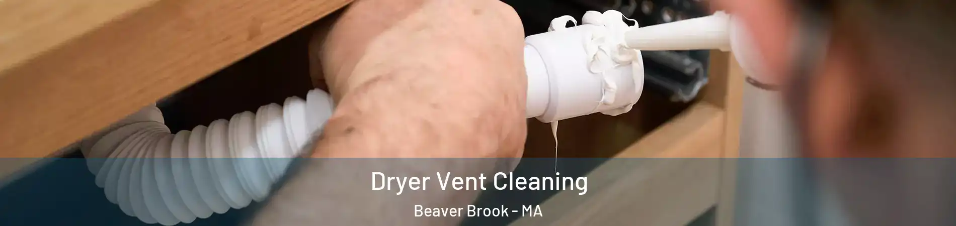 Dryer Vent Cleaning Beaver Brook - MA