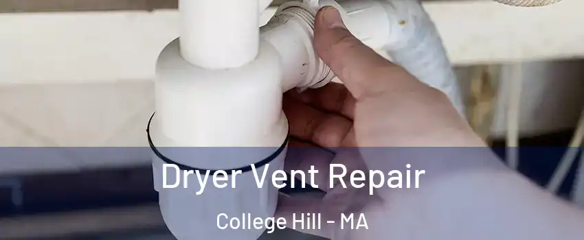 Dryer Vent Repair College Hill - MA