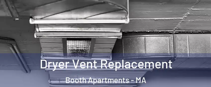Dryer Vent Replacement Booth Apartments - MA