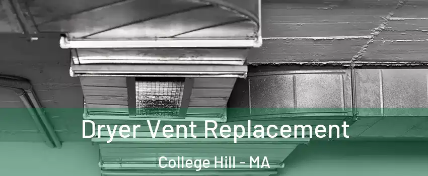 Dryer Vent Replacement College Hill - MA