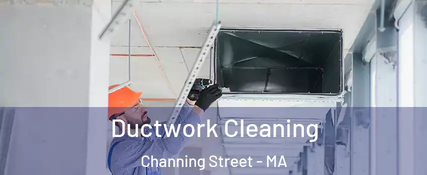 Ductwork Cleaning Channing Street - MA