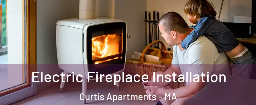 Electric Fireplace Installation Curtis Apartments - MA