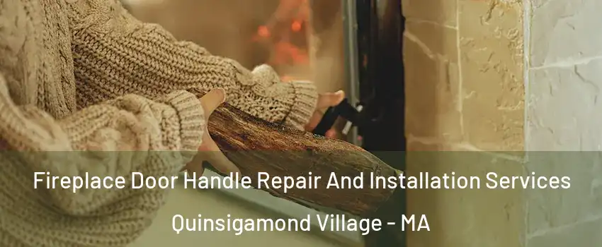 Fireplace Door Handle Repair And Installation Services Quinsigamond Village - MA