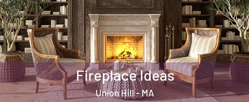 Fireplace Ideas Union Hill - MA