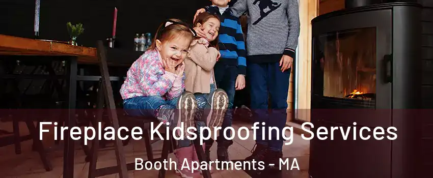 Fireplace Kidsproofing Services Booth Apartments - MA