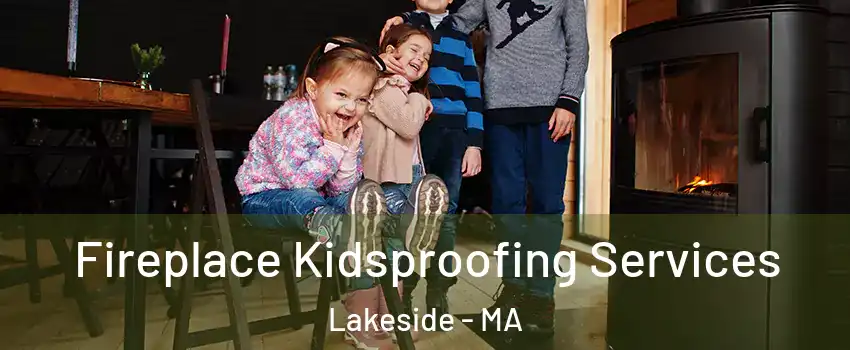 Fireplace Kidsproofing Services Lakeside - MA