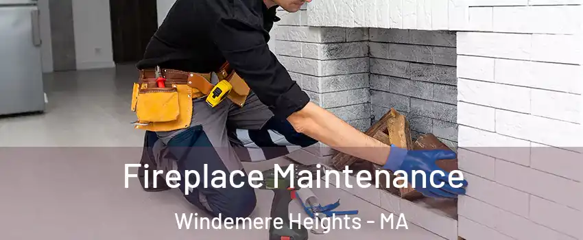 Fireplace Maintenance Windemere Heights - MA