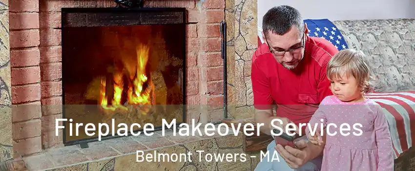 Fireplace Makeover Services Belmont Towers - MA
