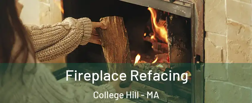 Fireplace Refacing College Hill - MA