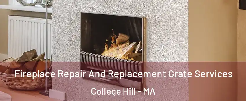 Fireplace Repair And Replacement Grate Services College Hill - MA
