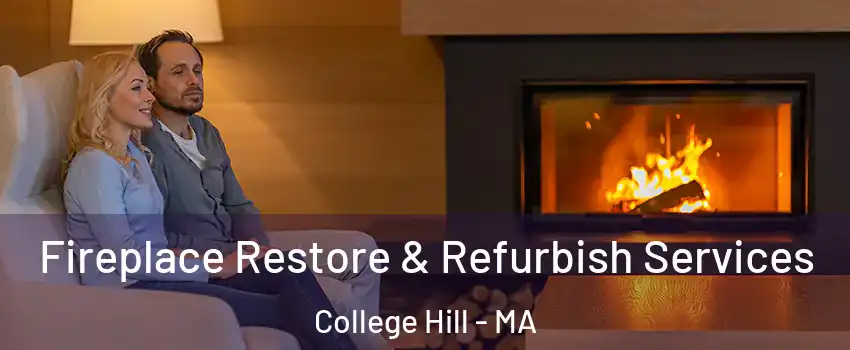Fireplace Restore & Refurbish Services College Hill - MA
