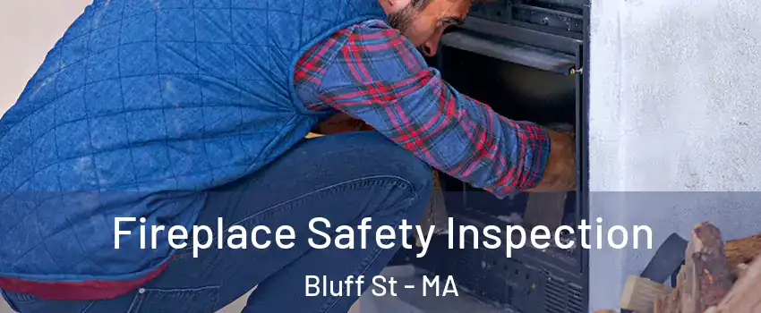 Fireplace Safety Inspection Bluff St - MA