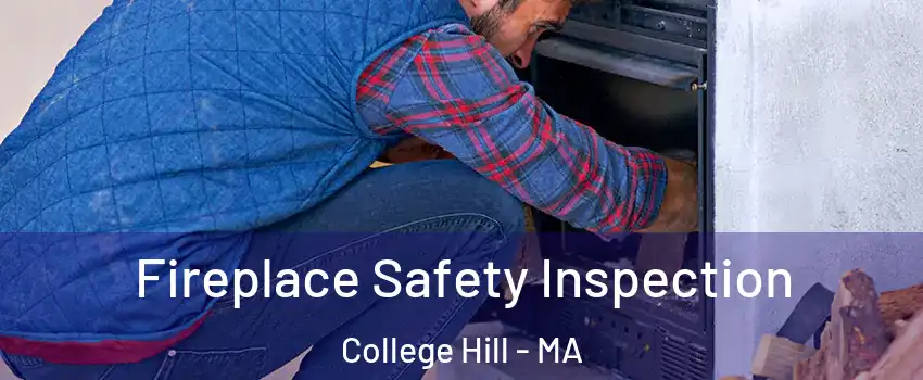 Fireplace Safety Inspection College Hill - MA