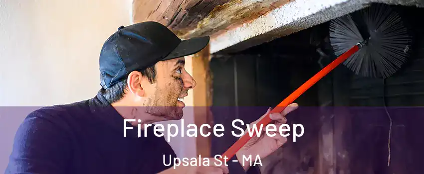 Fireplace Sweep Upsala St - MA