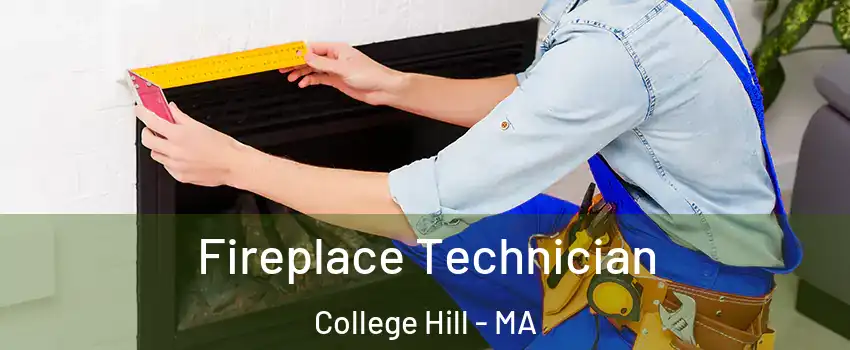 Fireplace Technician College Hill - MA