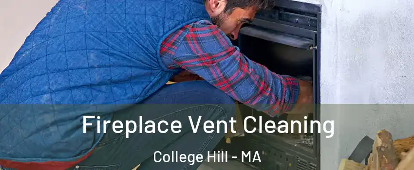 Fireplace Vent Cleaning College Hill - MA