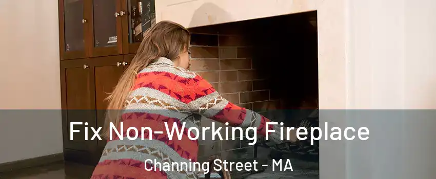 Fix Non-Working Fireplace Channing Street - MA