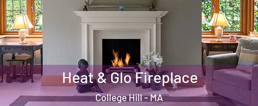 Heat & Glo Fireplace College Hill - MA