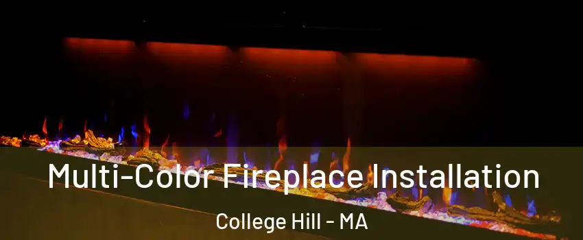 Multi-Color Fireplace Installation College Hill - MA