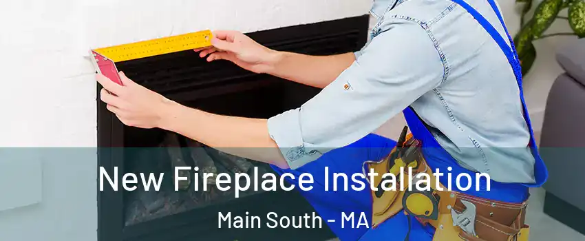 New Fireplace Installation Main South - MA
