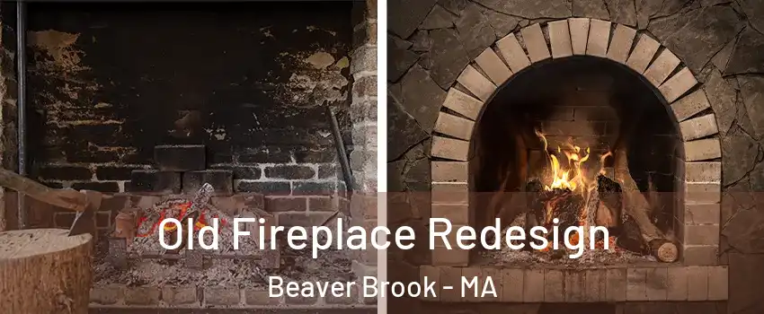Old Fireplace Redesign Beaver Brook - MA