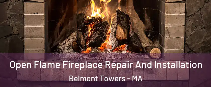 Open Flame Fireplace Repair And Installation Belmont Towers - MA