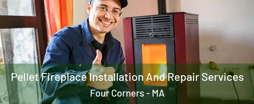 Pellet Fireplace Installation And Repair Services Four Corners - MA