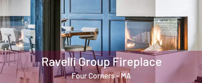 Ravelli Group Fireplace Four Corners - MA