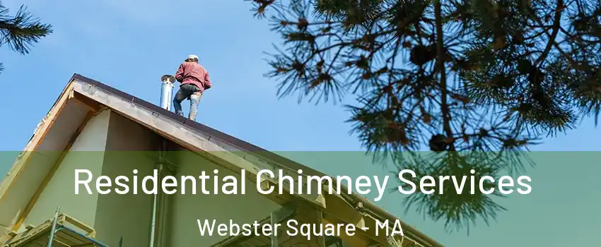 Residential Chimney Services Webster Square - MA