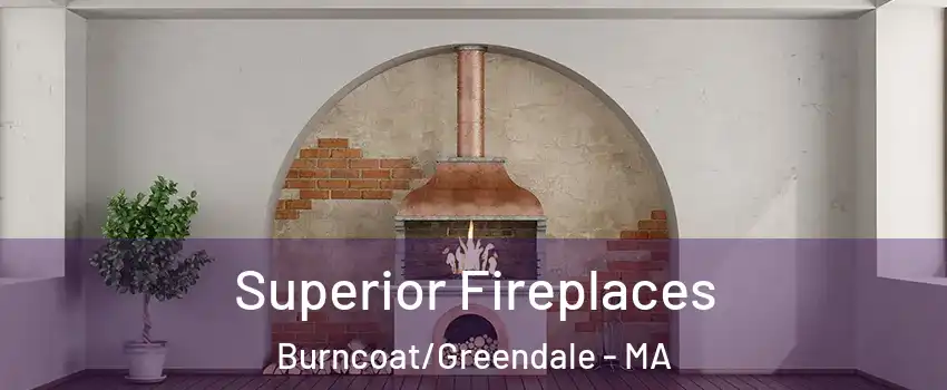 Superior Fireplaces Burncoat/Greendale - MA
