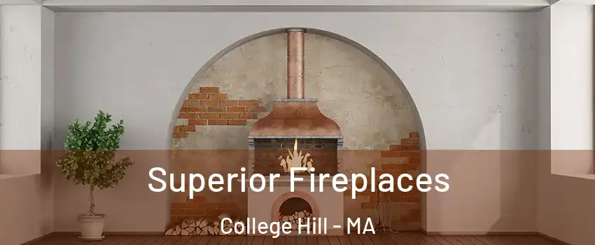 Superior Fireplaces College Hill - MA