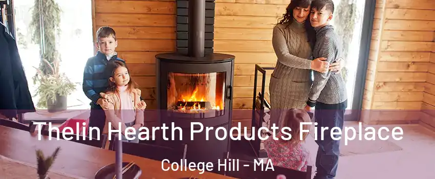 Thelin Hearth Products Fireplace College Hill - MA