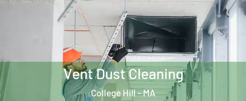 Vent Dust Cleaning College Hill - MA