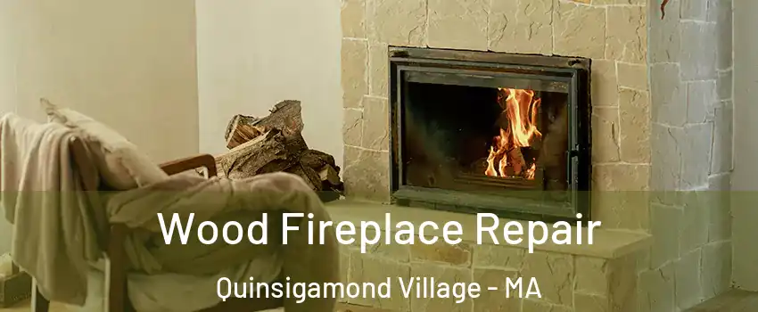 Wood Fireplace Repair Quinsigamond Village - MA